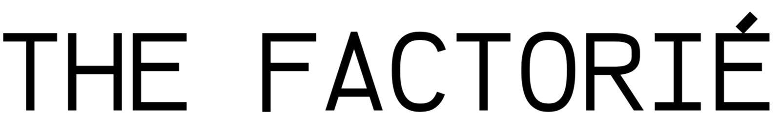 THE FACTORIÉ